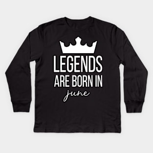 Legends Are Born In June, June Birthday Shirt, Birthday Gift, Gift For Taurus and Cancer Legends, Gift For June Born, Unisex Shirts Kids Long Sleeve T-Shirt